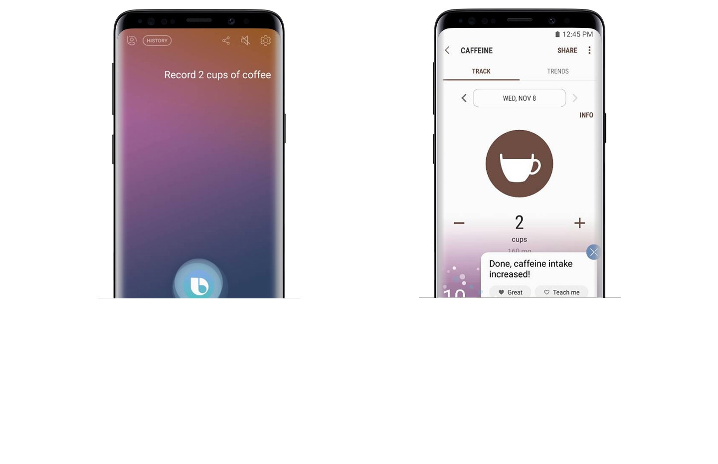 Изображения смартфона Galaxy S9 Midnight Black, на котором слева показан ввод команды “Записать две чашки кофе”, а справа — выполнение команды “Записать две чашки кофе” приложением Samsung Health в Bixby.